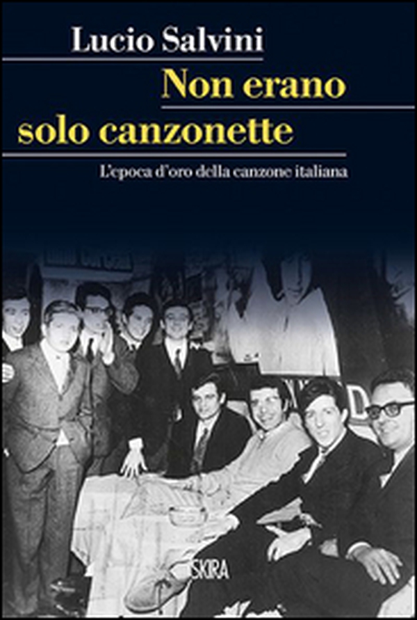 Non erano solo canzonette. L'epoca d'oro della canzone italiana - Librerie.coop Non erano solo canzonette. L'epoca d'oro della canzone italiana - Librerie.coop