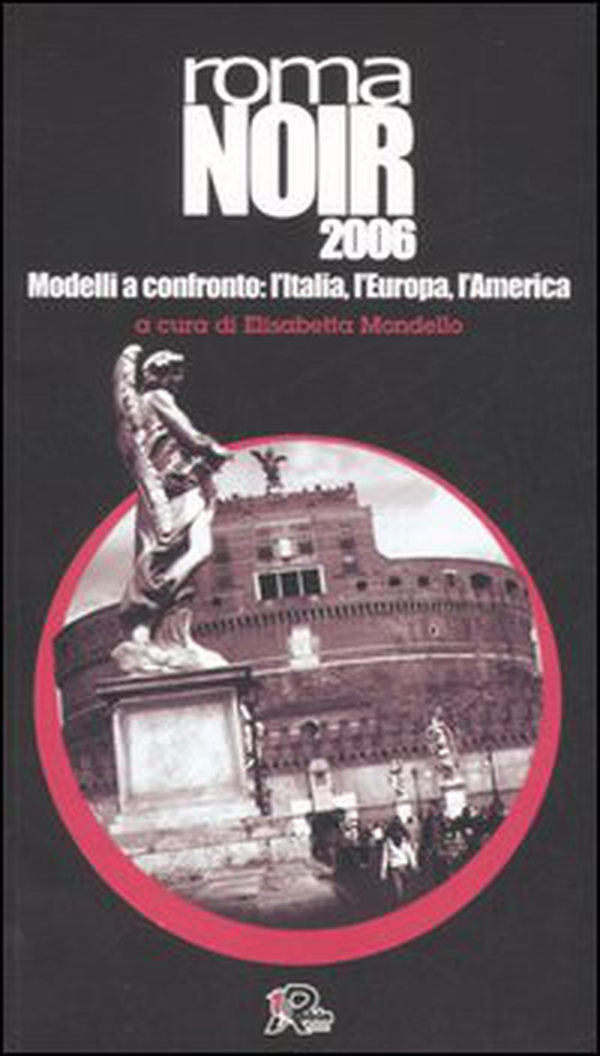 Roma noir 2007. Modelli a confronto: l'Italia, l'Europa, l'America - Librerie.coop Roma noir 2007. Modelli a confronto: l'Italia, l'Europa, l'America - Librerie.coop