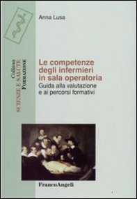 Le competenze degli infermieri in sala operatoria. Guida alla valutazione e ai percorsi formativi - Librerie.coop