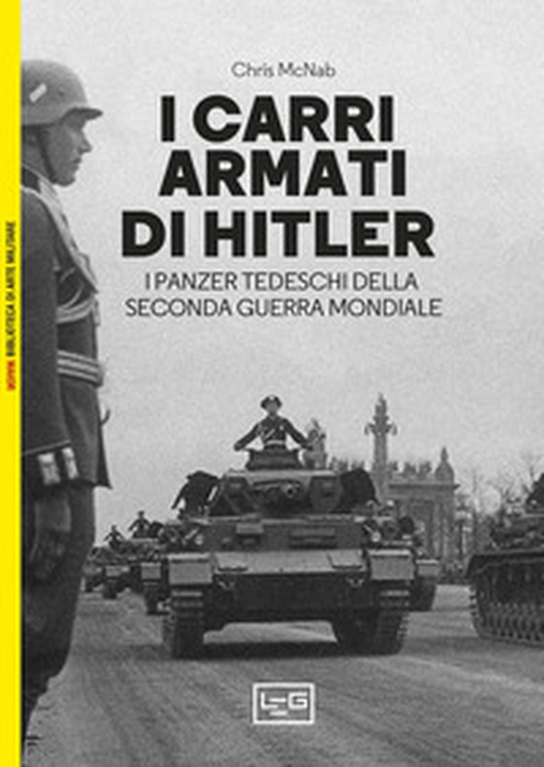I carri armati di Hitler. I Panzer tedeschi della Seconda guerra mondiale - Librerie.coop I carri armati di Hitler. I Panzer tedeschi della Seconda guerra mondiale - Librerie.coop