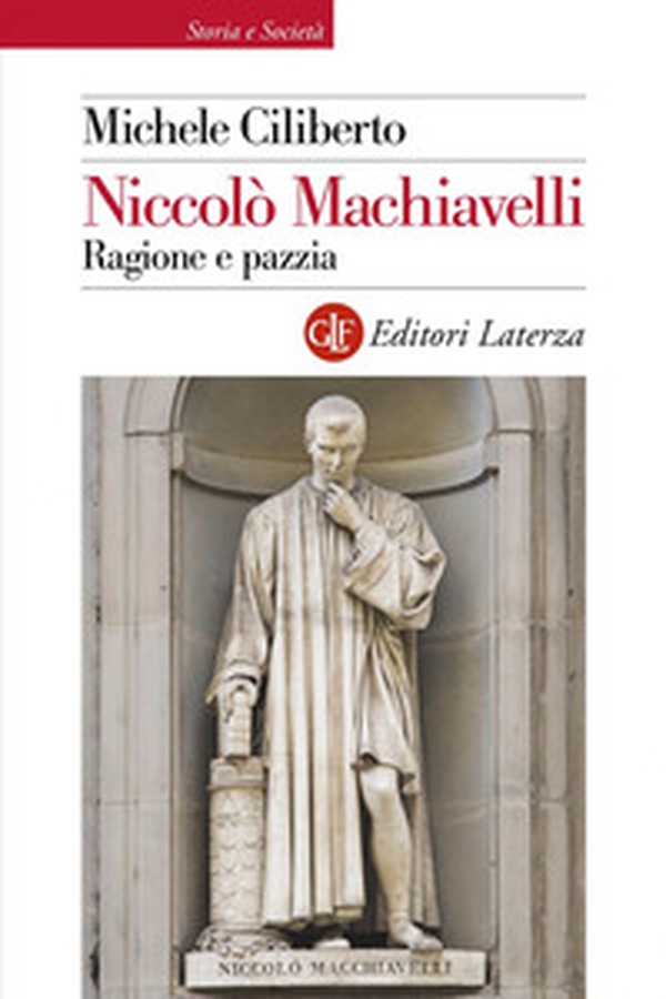 Niccolò Machiavelli. Ragione e pazzia - Librerie.coop Niccolò Machiavelli. Ragione e pazzia - Librerie.coop