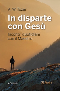 In disparte con Gesù. Meditazioni bibliche quotidiane - Librerie.coop
