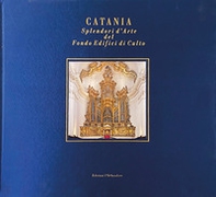 Catania. Splendori d'arte del Fondo Edifici di Culto - Librerie.coop