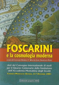 Atti del Convegno internazionale di studi per il 4° centenario della Fondazione dell'Accademia Montaltina degli Inculti. Foscarini e la cosmologia moderna (2001) - Librerie.coop