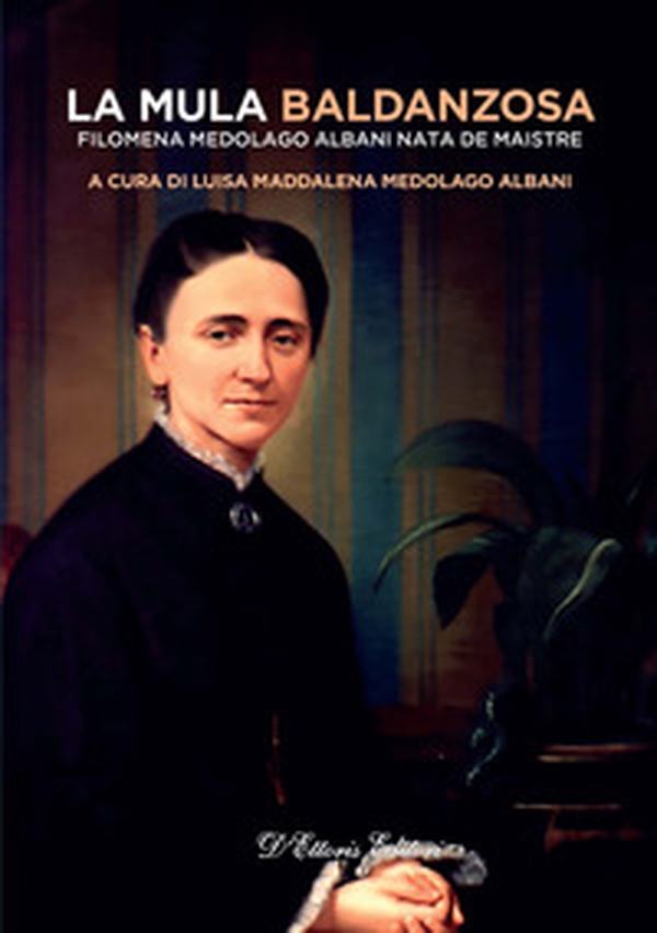 La mula baldanzosa. Filomena Medolago Albani nata De Maistre - Librerie.coop La mula baldanzosa. Filomena Medolago Albani nata De Maistre - Librerie.coop