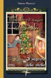 Il segreto della stella. Il libro più magico del mondo - Vol. 3 - Librerie.coop Il segreto della stella. Il libro più magico del mondo - Vol. 3 - Librerie.coop