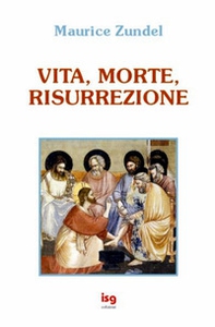 Vita, morte, risurrezione - Librerie.coop