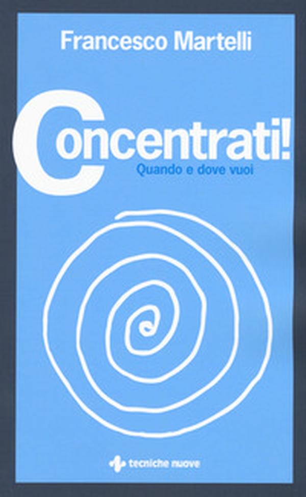 Concentrati! Quando e dove vuoi - Librerie.coop Concentrati! Quando e dove vuoi - Librerie.coop