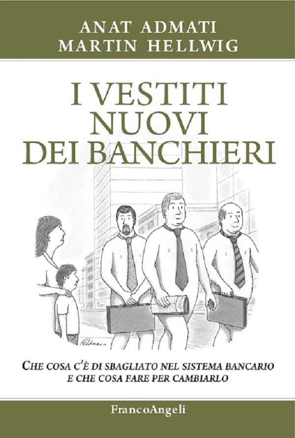 I vestiti nuovi dei banchieri. Che cosa c’è di sbagliato nel sistema bancario e che cosa fare per cambiarlo - Librerie.coop I vestiti nuovi dei banchieri. Che cosa c’è di sbagliato nel sistema bancario e che cosa fare per cambiarlo - Librerie.coop
