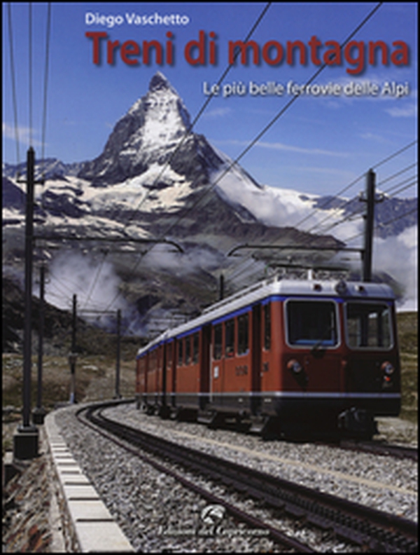 Treni di montagna. Le più belle ferrovie delle Alpi - Librerie.coop Treni di montagna. Le più belle ferrovie delle Alpi - Librerie.coop