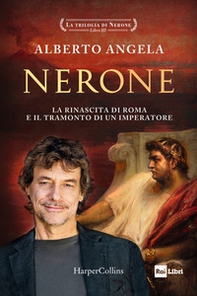 Nerone. La rinascita di Roma e il tramonto di un imperatore. La trilogia di Nerone - Vol. 3 - Librerie.coop