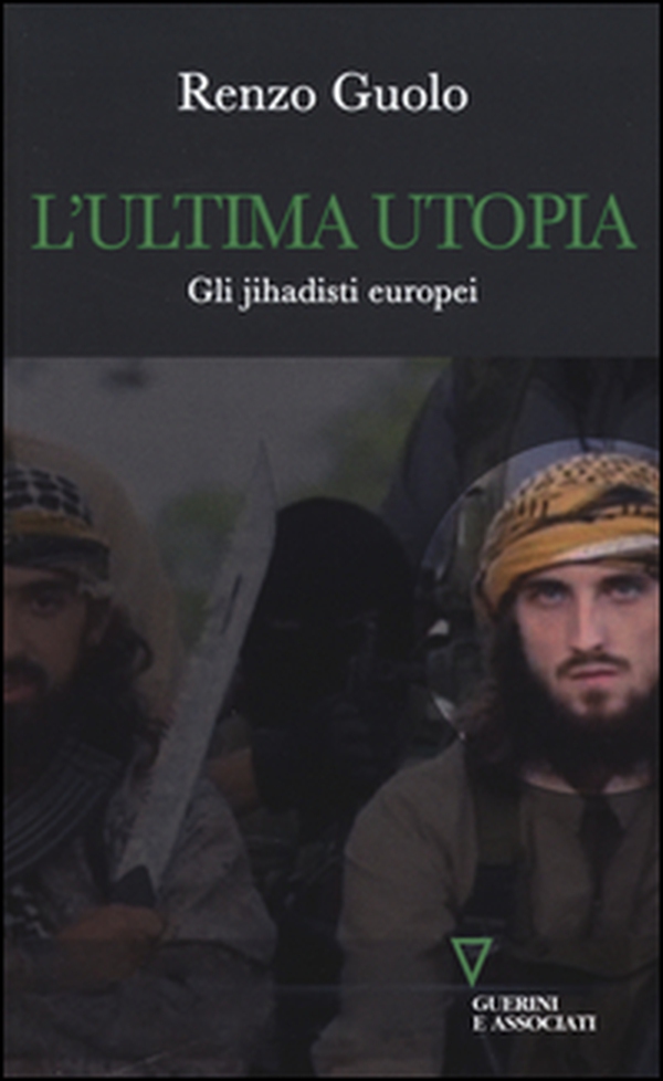 L'ultima utopia. Gli jihadisti europei - Librerie.coop L'ultima utopia. Gli jihadisti europei - Librerie.coop