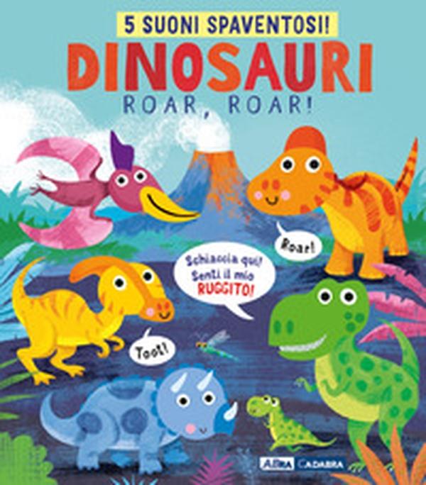 Dinosauri, roar, roar! Libro sonoro - Librerie.coop Dinosauri, roar, roar! Libro sonoro - Librerie.coop