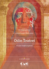 Odin Teatret. 60 anni lunghi un giorno - Librerie.coop