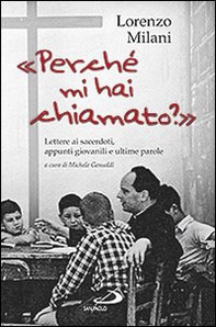 «Perché mi hai chiamato?». Lettere ai sacerdoti, appunti giovanili e ultime parole - Librerie.coop