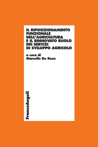 Il riposizionamento funzionale dell’agricoltura e il rinnovato ruolo dei servizi di sviluppo agricolo - Librerie.coop Il riposizionamento funzionale dell’agricoltura e il rinnovato ruolo dei servizi di sviluppo agricolo - Librerie.coop