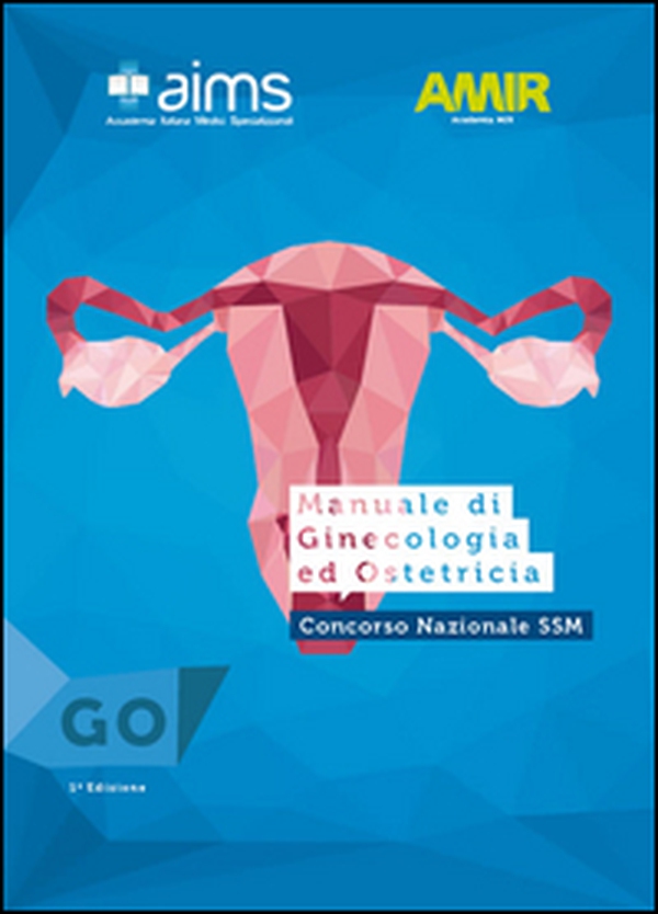 Manuale di ginecologia e ostetricia. Concorso Nazionale SSM - Librerie.coop