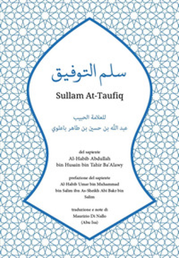 Sullam At-Taufiq del sapiente Al-Habib Abdullah bin Husain bin Tahir Ba'Alawy - Librerie.coop Sullam At-Taufiq del sapiente Al-Habib Abdullah bin Husain bin Tahir Ba'Alawy - Librerie.coop