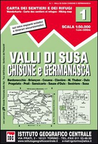 Carta n. 1 Val di Susa, Chisone e Germanasca 1:50.000. Carta dei sentiei e dei rifugi - Librerie.coop