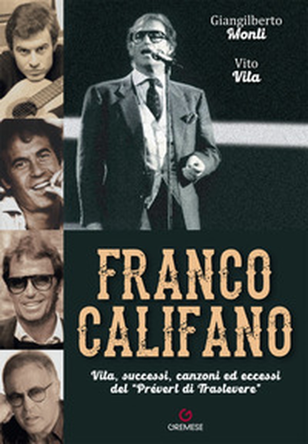 Franco Califano. Vita, successi, canzoni ed eccessi del «Prévert di Trastevere» - Librerie.coop Franco Califano. Vita, successi, canzoni ed eccessi del «Prévert di Trastevere» - Librerie.coop