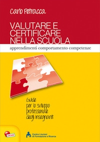 Valutare e certificare nella scuola. Apprendimenti comportamenti competenze - Librerie.coop