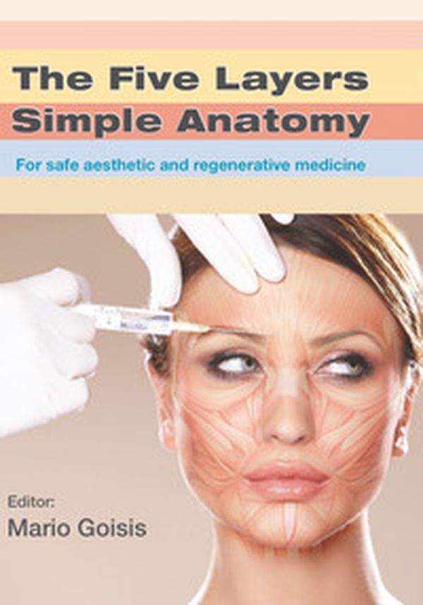 The five layers simple anatomy. For safe aesthetic and regenerative medicine - Librerie.coop The five layers simple anatomy. For safe aesthetic and regenerative medicine - Librerie.coop