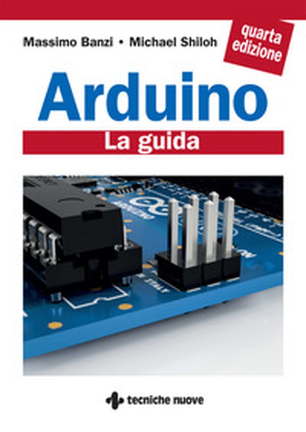 Arduino. La guida ufficiale - Librerie.coop Arduino. La guida ufficiale - Librerie.coop