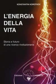 L'energia della vita. Storia e futuro di una ricerca rivoluzionaria - Librerie.coop
