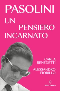 Pasolini, un pensiero incarnato - Librerie.coop