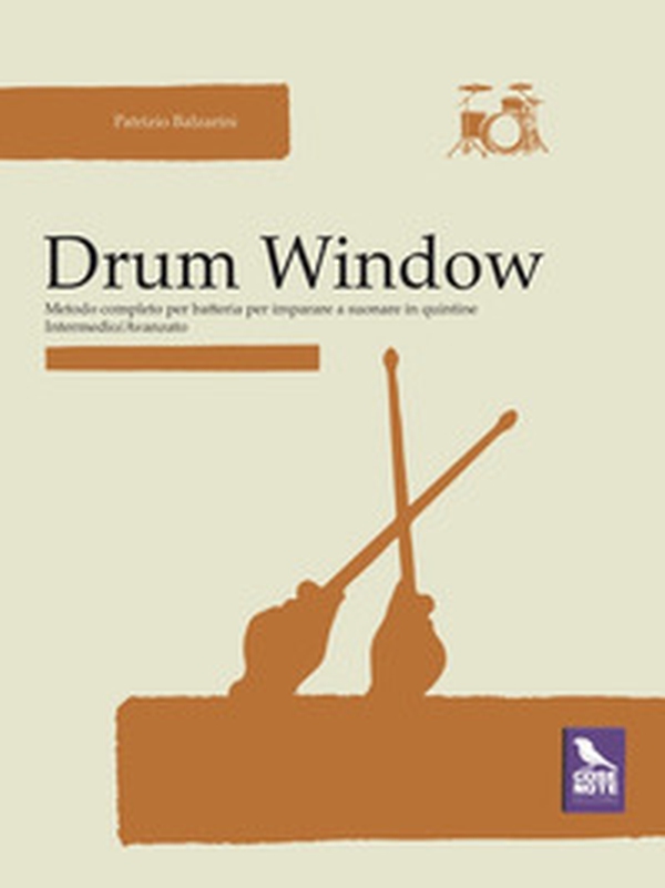 Drum window. Metodo completo per batteria per imparare a suonare in quintine. Intermedio/avanzato - Librerie.coop Drum window. Metodo completo per batteria per imparare a suonare in quintine. Intermedio/avanzato - Librerie.coop