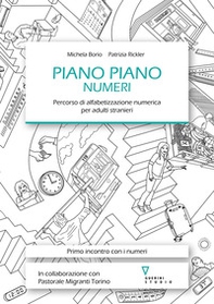 Piano piano. Numeri. Percorso di alfabetizzazione numerica per adulti stranieri - Librerie.coop