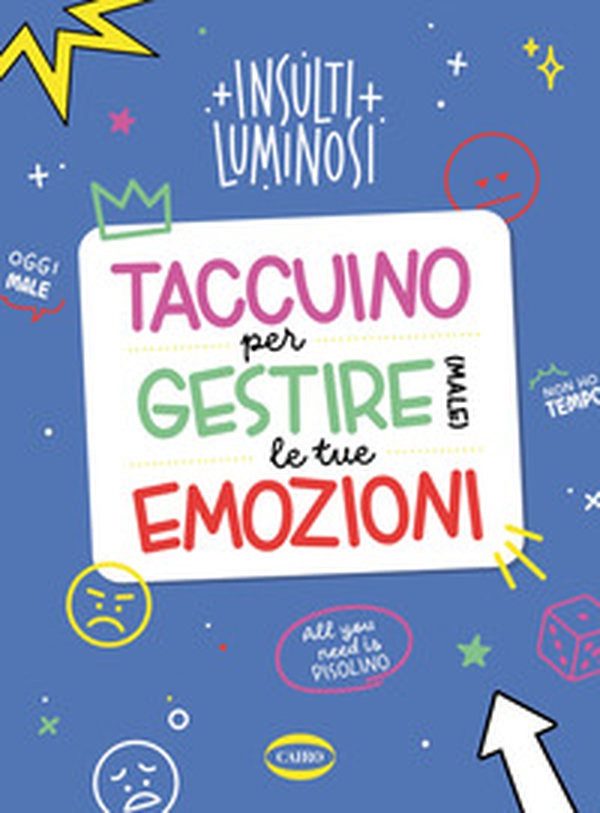 Taccuino per gestire (male) le tue emozioni - Librerie.coop Taccuino per gestire (male) le tue emozioni - Librerie.coop