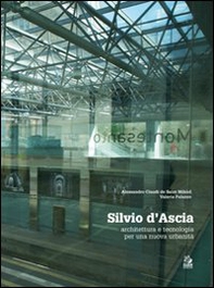 Silvio d'Ascia. Architettura e tecnologia per una nuova urbanità - Librerie.coop Silvio d'Ascia. Architettura e tecnologia per una nuova urbanità - Librerie.coop
