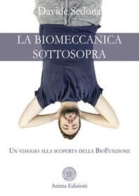 La biomeccanica sottosopra. Un viaggio alla scoperta della biofunzione - Librerie.coop La biomeccanica sottosopra. Un viaggio alla scoperta della biofunzione - Librerie.coop