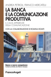 La banca e la comunicazione produttiva. Il caos apparente della comunicazione - Librerie.coop