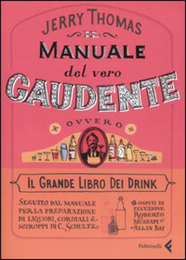 Il manuale del vero gaudente, ovvero il grande libro dei drink - Librerie.coop