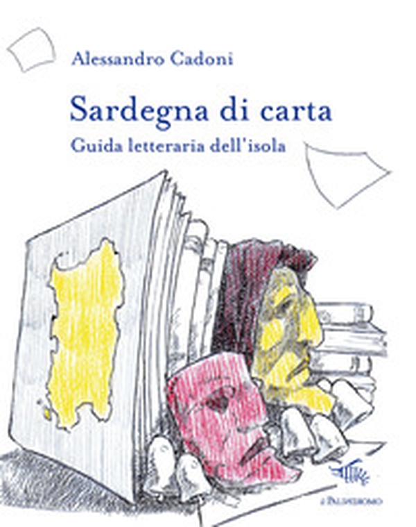 Sardegna di carta. Guida letteraria dell'isola - Librerie.coop Sardegna di carta. Guida letteraria dell'isola - Librerie.coop