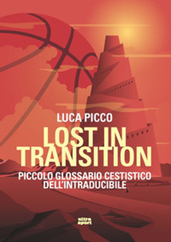 Lost in transition. Piccolo glossario cestistico dell'intraducibile - Librerie.coop Lost in transition. Piccolo glossario cestistico dell'intraducibile - Librerie.coop