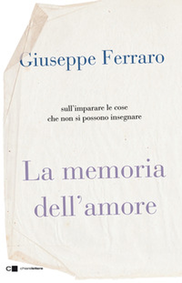 La memoria dell'amore. Sull'imparare le cose che non si possono insegnare - Librerie.coop La memoria dell'amore. Sull'imparare le cose che non si possono insegnare - Librerie.coop