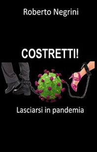 Costretti! Lasciarsi in pandemia - Librerie.coop Costretti! Lasciarsi in pandemia - Librerie.coop