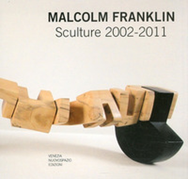 Malcolm Franklin. Opere 2002-2011. Ediz. italiana e inglese - Librerie.coop Malcolm Franklin. Opere 2002-2011. Ediz. italiana e inglese - Librerie.coop