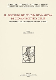 Il trattato de' colori de gl'occhi di Giovan Battista Gelli. Con l'originale latino di Simone Porzio - Librerie.coop