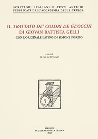Il trattato de' colori de gl'occhi di Giovan Battista Gelli. Con l'originale latino di Simone Porzio - Librerie.coop