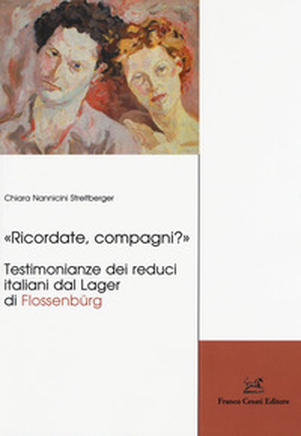 «Ricordate, compagni?» Testimonianze dei reduci italiani dal Lager di Flossenbürg - Librerie.coop «Ricordate, compagni?» Testimonianze dei reduci italiani dal Lager di Flossenbürg - Librerie.coop