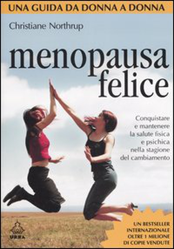 Menopausa felice. Conquistare e mantenere la salute fisica e psichica nella stagione del cambiamento - Librerie.coop Menopausa felice. Conquistare e mantenere la salute fisica e psichica nella stagione del cambiamento - Librerie.coop