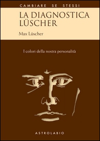 La diagnostica Lüscher. I colori della nostra personalità - Librerie.coop La diagnostica Lüscher. I colori della nostra personalità - Librerie.coop