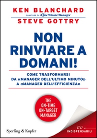 Non rinviare a domani! Come trasformarsi da «manager dell'ultimo minuto» a «manager dell'efficienza» - Librerie.coop