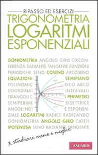 Trigonometria. Logaritmi esponenziali. Ripasso ed esercizi - Librerie.coop Trigonometria. Logaritmi esponenziali. Ripasso ed esercizi - Librerie.coop