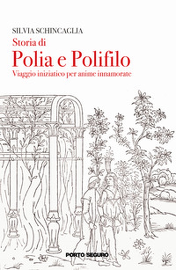 Storia di Polia e Polifilo. Viaggio iniziatico per anime innamorato - Librerie.coop Storia di Polia e Polifilo. Viaggio iniziatico per anime innamorato - Librerie.coop