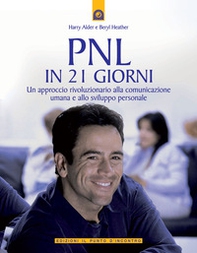 PNL in 21 giorni. Un approccio rivoluzionario alla comunicazione umana e allo sviluppo personale - Librerie.coop